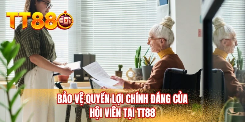 Bảo vệ quyền lợi chính đáng của hội viên tại TT88